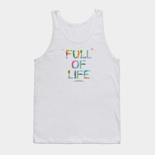 FULL OF LIFE - tropical word art Tank Top